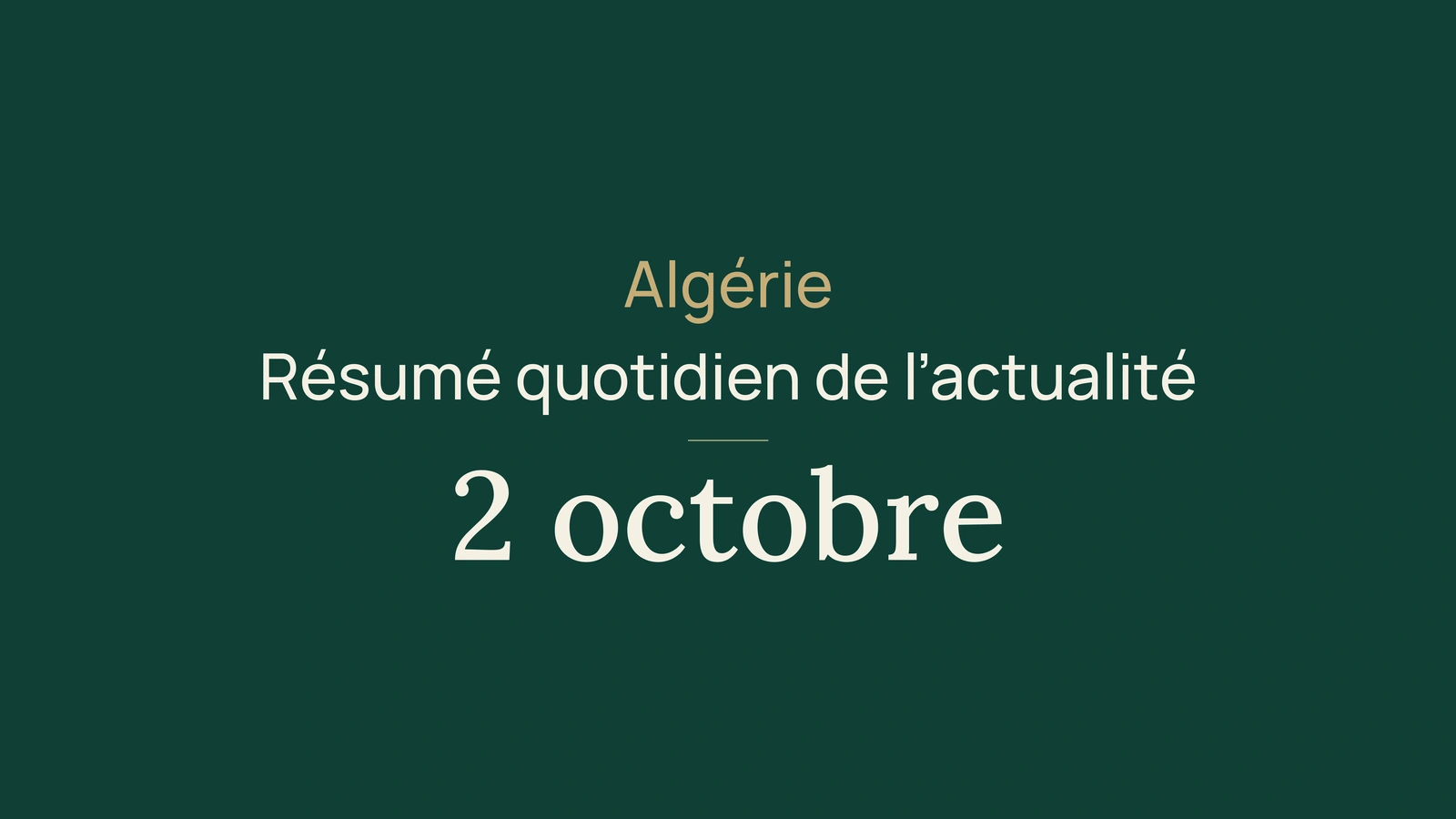 Actualité en Algérie, 2 octobre 2026 : énergie, diplomatie, éducation, culture et football