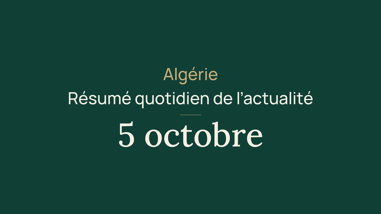 Algérie, 5 octobre : budget 2027, NAPEC et formation professionnelle