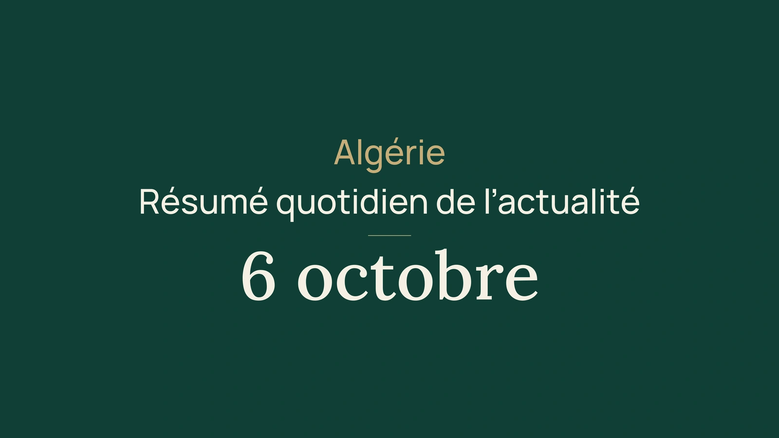 Algérie, 6 octobre : Présidence, énergie et calendrier scolaire