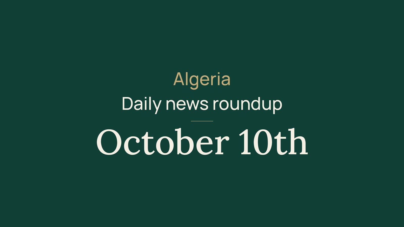 Algeria, 10 October: southern rain, mining and judicial cooperation
