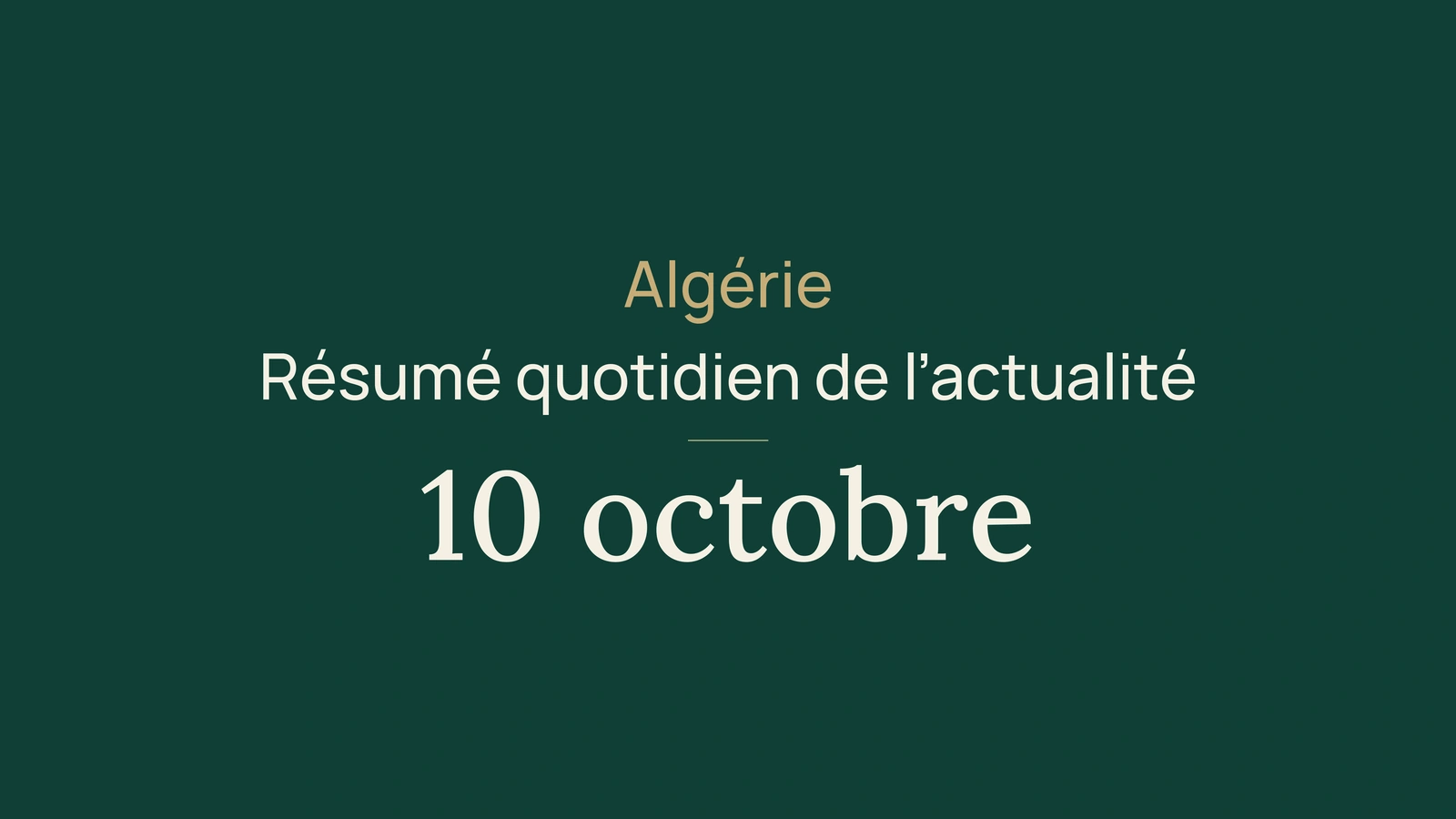 Algérie, 10 octobre : pluies au Sud, mines et coopération judiciaire